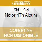 Sid - Sid Major 4Th Album cd