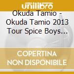 Okuda Tamio - Okuda Tamio 2013 Tour Spice Boys At Nakano Sunplaza (2 Blu-Ray) cd