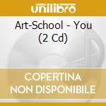 Art-School - You (2 Cd) cd