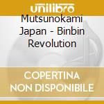 Mutsunokami Japan - Binbin Revolution cd
