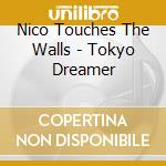 Nico Touches The Walls - Tokyo Dreamer cd