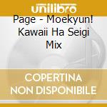Page - Moekyun! Kawaii Ha Seigi Mix cd musicale di Page