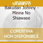 Bakudan Johnny - Minna No Shiawase cd