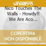 Nico Touches The Walls - Howdy!! We Are Aco Touches The Walls cd