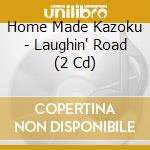 Home Made Kazoku - Laughin' Road (2 Cd) cd