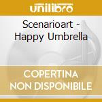 Scenarioart - Happy Umbrella cd musicale di Scenarioart