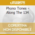 Phono Tones - Along The 134 cd