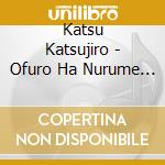Katsu Katsujiro - Ofuro Ha Nurume No cd