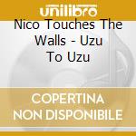 Nico Touches The Walls - Uzu To Uzu cd