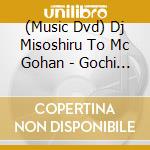 (Music Dvd) Dj Misoshiru To Mc Gohan - Gochi Song Dj cd
