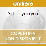 Sid - Hyouryuu cd