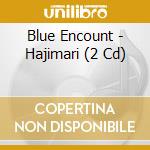 Blue Encount - Hajimari (2 Cd) cd
