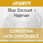 Blue Encount - Hajimari cd musicale di Blue Encount