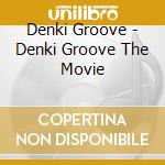 Denki Groove - Denki Groove The Movie cd