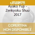 Ayako Fuji - Zenkyoku Shuu 2017 cd