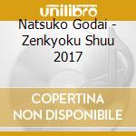 Natsuko Godai - Zenkyoku Shuu 2017 cd musicale di Godai, Natsuko
