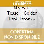 Miyoshi, Tessei - Golden Best Tessei Miyoshi cd