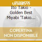 Ito Takio - Golden Best Miyabi 'Takio Sohran' cd