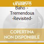 Baho - Tremendous -Revisited- cd