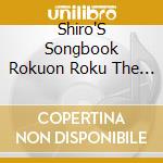 Shiro'S Songbook Rokuon Roku The Hidden Wonder Of Music / Various cd