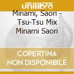 Minami, Saori - Tsu-Tsu Mix Minami Saori cd
