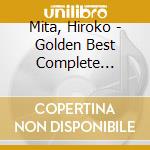 Mita, Hiroko - Golden Best Complete Singles cd musicale di Mita, Hiroko