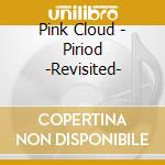 Pink Cloud - Piriod -Revisited- cd musicale di Pink Cloud