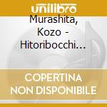 Murashita, Kozo - Hitoribocchi No Anata Ni -Murashita Kozo Senkyokushuu- cd
