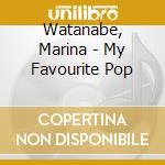 Watanabe, Marina - My Favourite Pop cd