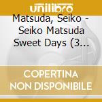 Matsuda, Seiko - Seiko Matsuda Sweet Days (3 Cd) cd