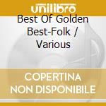 Best Of Golden Best-Folk / Various cd musicale di (Various Artists)
