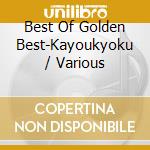 Best Of Golden Best-Kayoukyoku / Various cd musicale di (Various Artists)