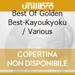Best Of Golden Best-Kayoukyoku / Various cd