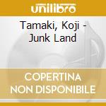 Tamaki, Koji - Junk Land cd