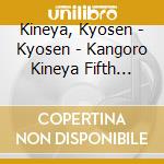 Kineya, Kyosen - Kyosen - Kangoro Kineya Fifth Nagauta Collection - cd