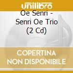 Oe Senri - Senri Oe Trio (2 Cd) cd