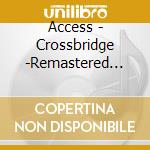 Access - Crossbridge -Remastered Edition cd