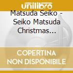 Matsuda Seiko - Seiko Matsuda Christmas Songs cd