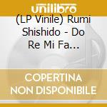 (LP Vinile) Rumi Shishido - Do Re Mi Fa So So La Si Do Si Shi (Limited Edition) (Japanese Import) vinile