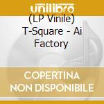 (LP Vinile) T-Square - Ai Factory vinile
