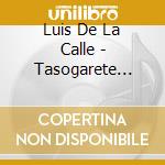 Luis De La Calle - Tasogarete Quena cd musicale