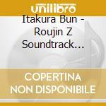 Itakura Bun - Roujin Z Soundtrack 30Th Anniversary Cd cd musicale