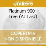 Platinum 900 - Free (At Last) cd