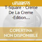 T-Square - Creme De La Creme -Edition Speciale- The Square - T-Square '1978-2021' Sakuhinsh (7 Cd) cd
