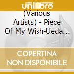 (Various Artists) - Piece Of My Wish-Ueda Chika No Oto-/Ueda Chika Teikyou Kyoku Shuu (2 Cd) cd