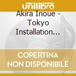 Akira Inoue - Tokyo Installation (2 Cd) cd