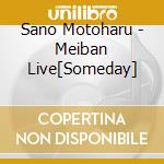 Sano Motoharu - Meiban Live[Someday] cd