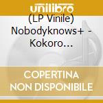(LP Vinile) Nobodyknows+ - Kokoro Odoru/Hero'S Come Back!! vinile