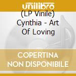 (LP Vinile) Cynthia - Art Of Loving vinile