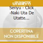 Seriyu - Click -Naki Uta De Utatte -Princess Cess Ban cd